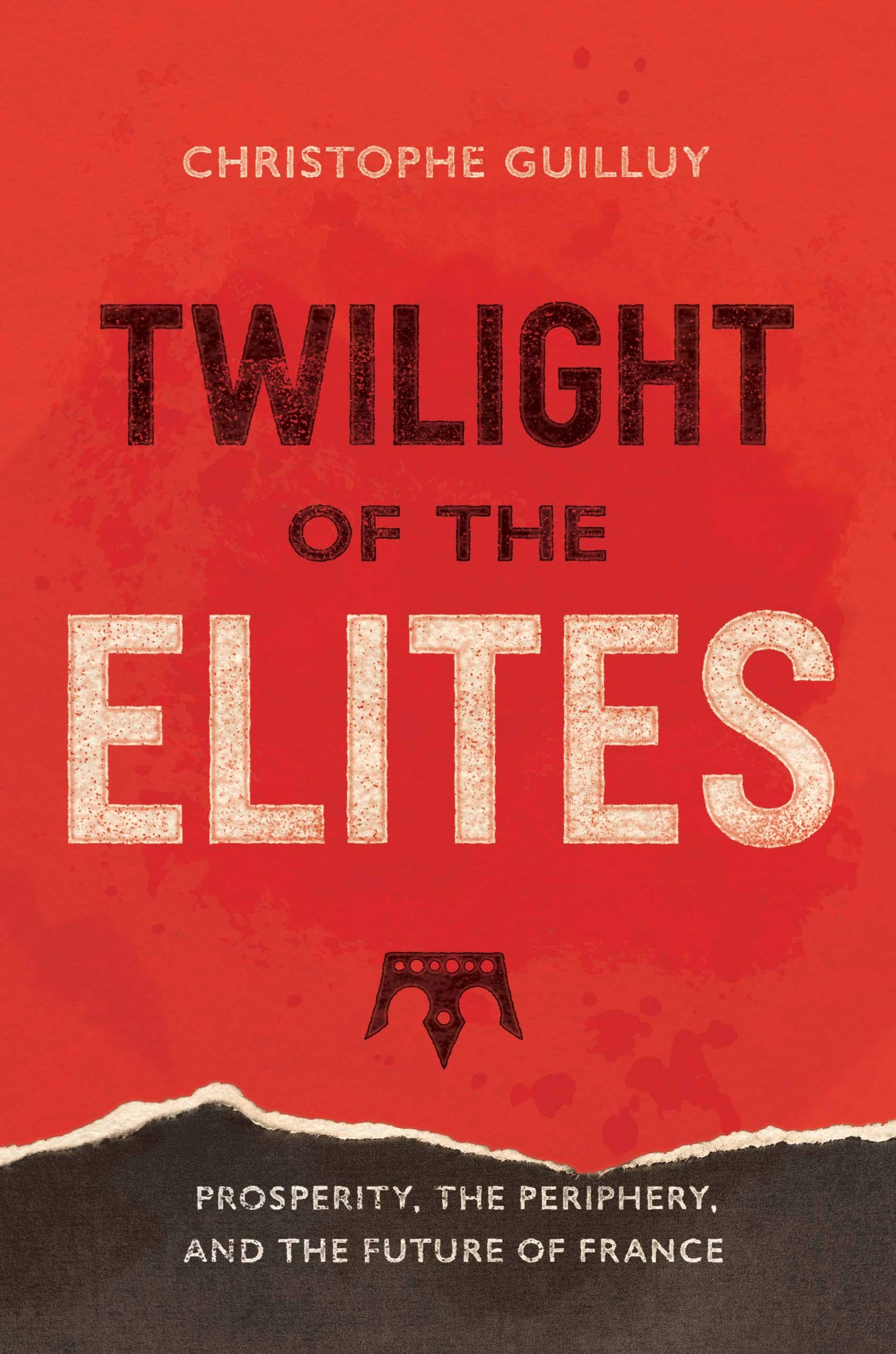 Twilight Of The Elites: Prosperity, The Periphery, And The Future Of France