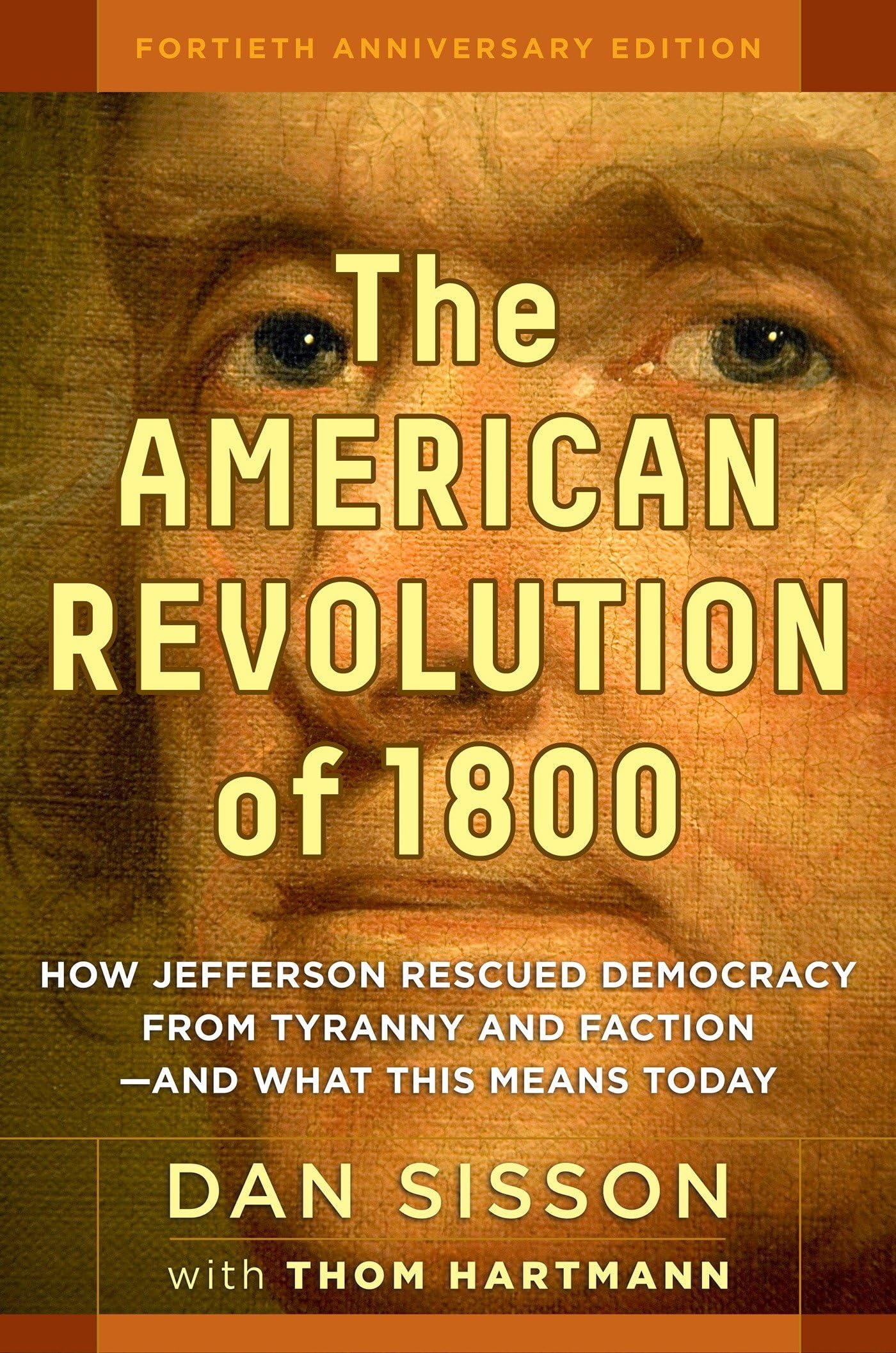The American Revolution of 1800: How Jefferson Rescued Democracy from Tyranny and Faction#and What This Means Today,Used