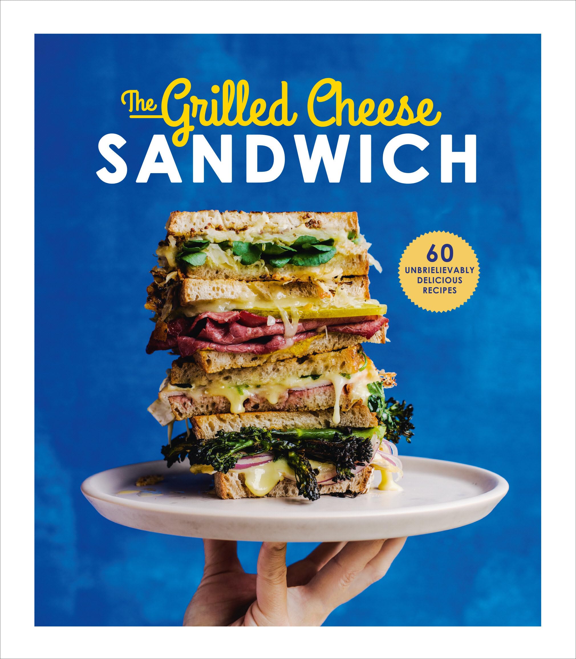 The Grilled Cheese Sandwich: 60 Unbrielievably Delicious Recipes,Used