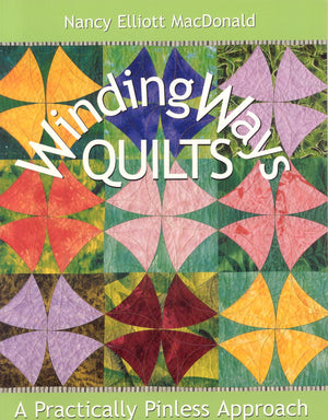 Winding Ways Quilts: A Practically Pinless Approach,New