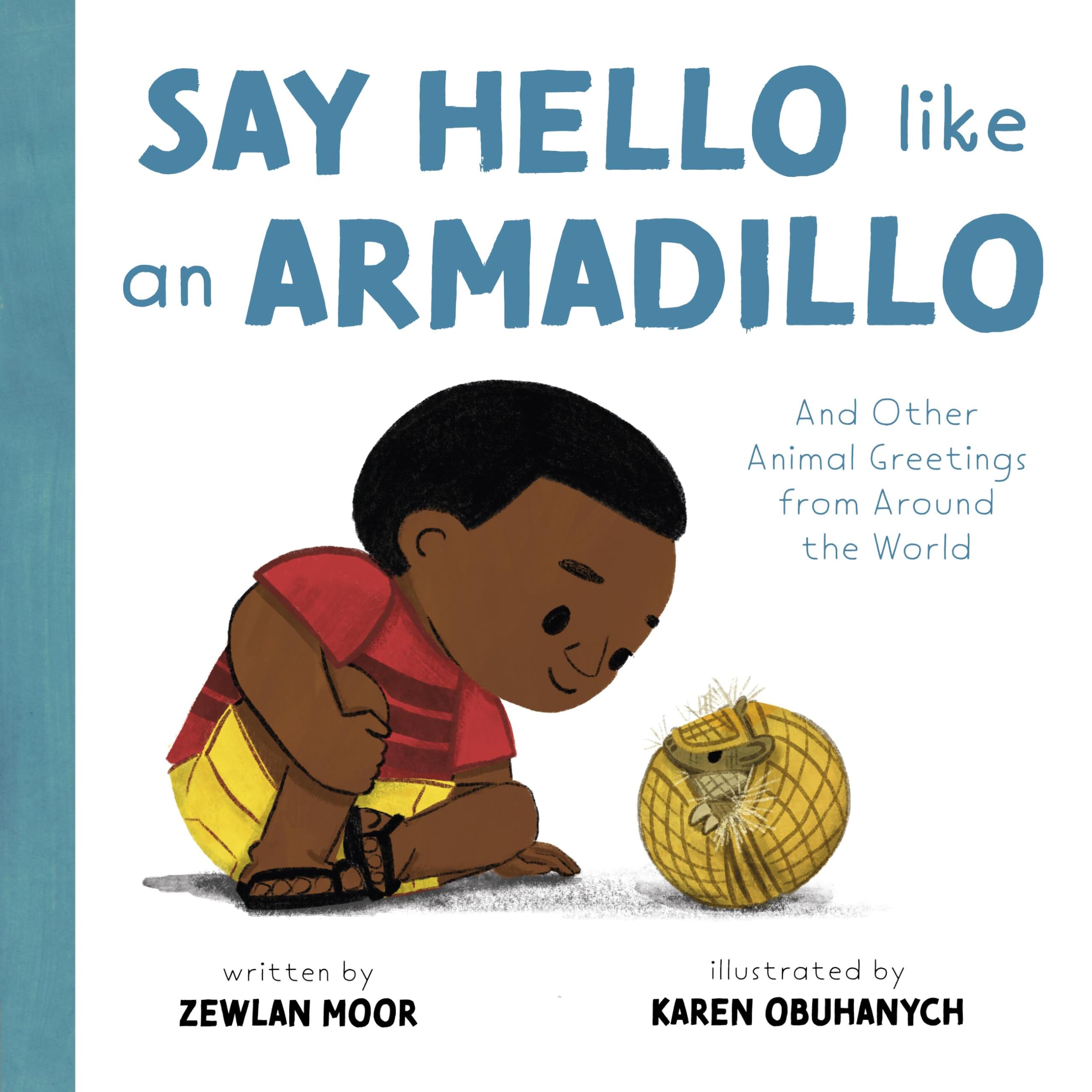 Say Hello Like An Armadillo: And Other Animal Greetings From Around The World