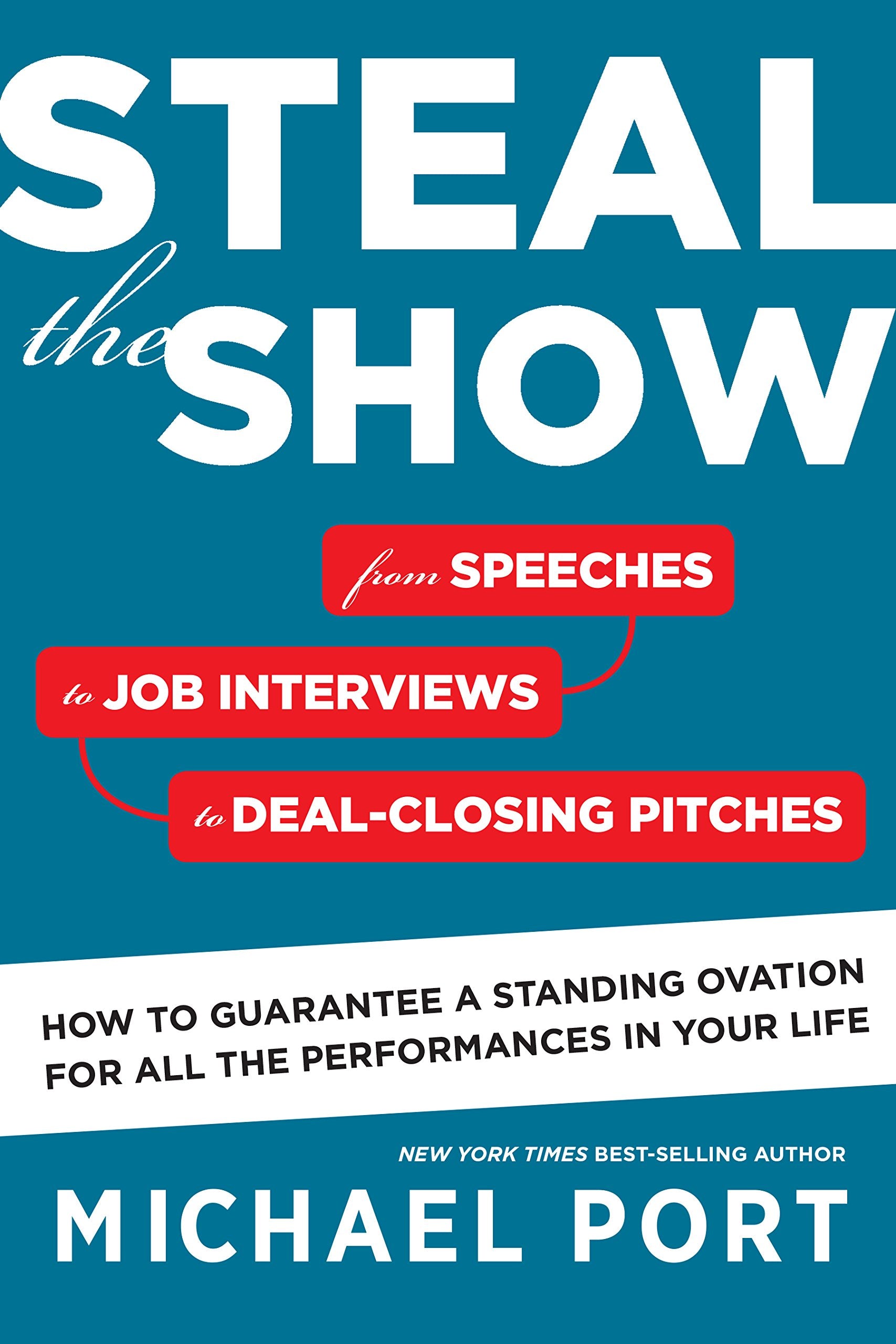Steal the Show: From Speeches to Job Interviews to DealClosing Pitches, How to Guarantee a Standing Ovation for All the Perform,Used
