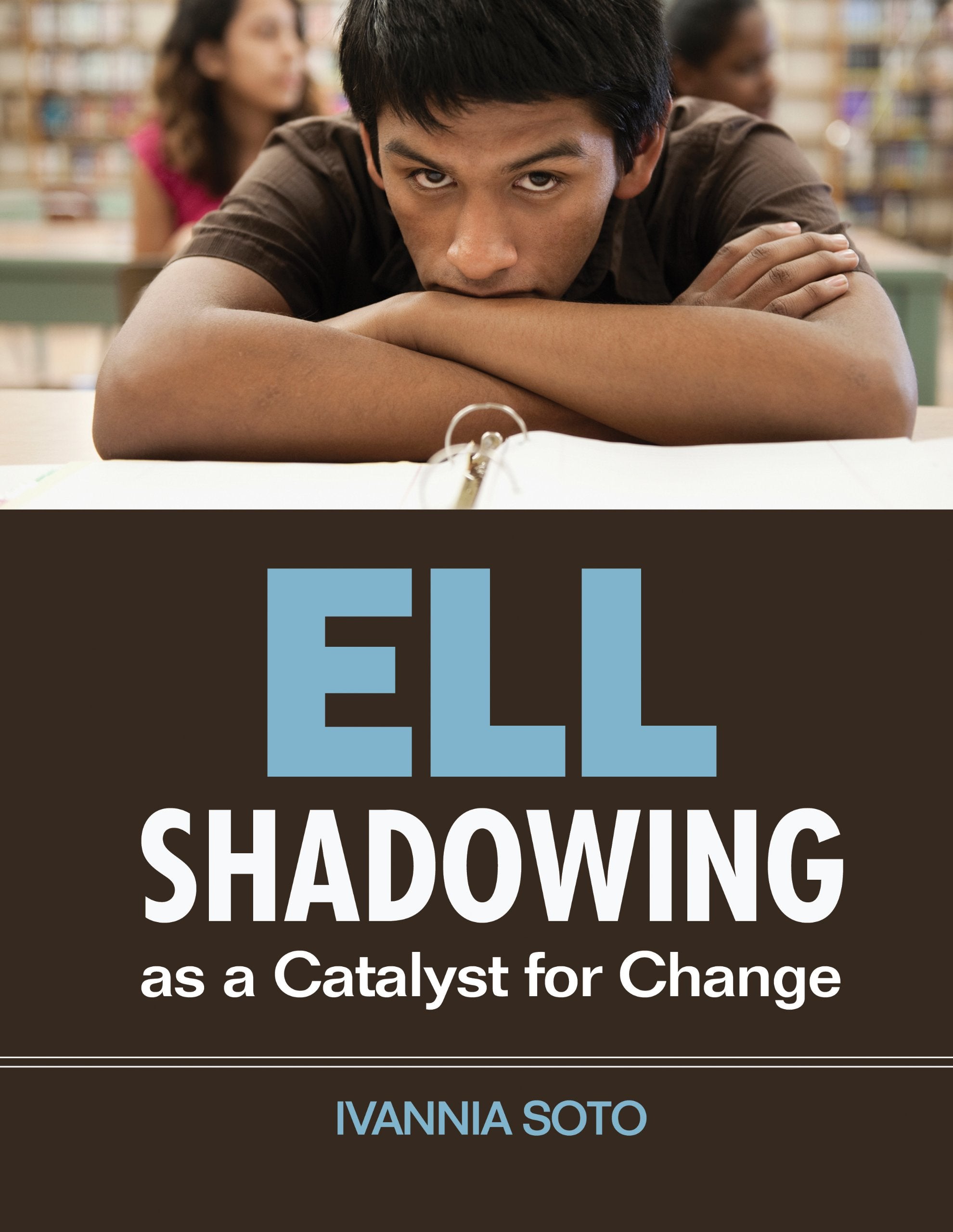 ELL Shadowing as a Catalyst for Change,Used