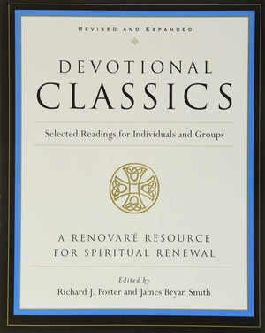 Devotional Classics: Revised Edition: Selected Readings For Individuals And Groups