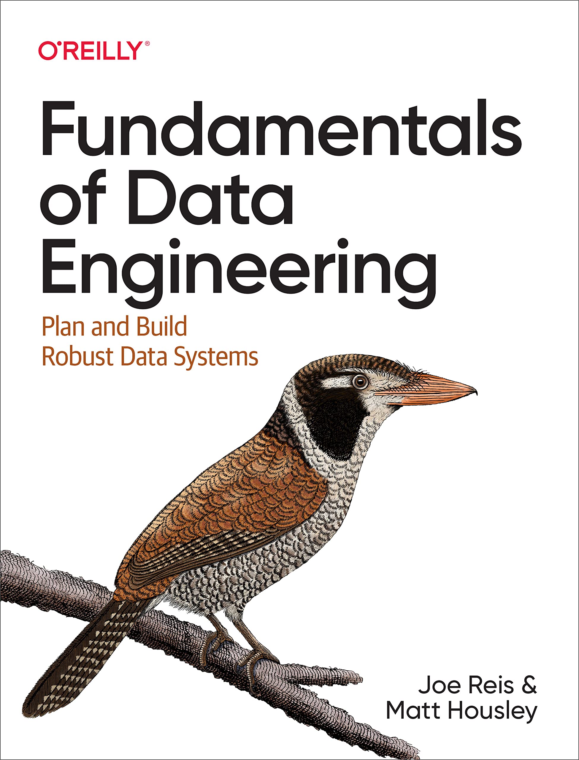 Fundamentals Of Data Engineering: Plan And Build Robust Data Systems,New