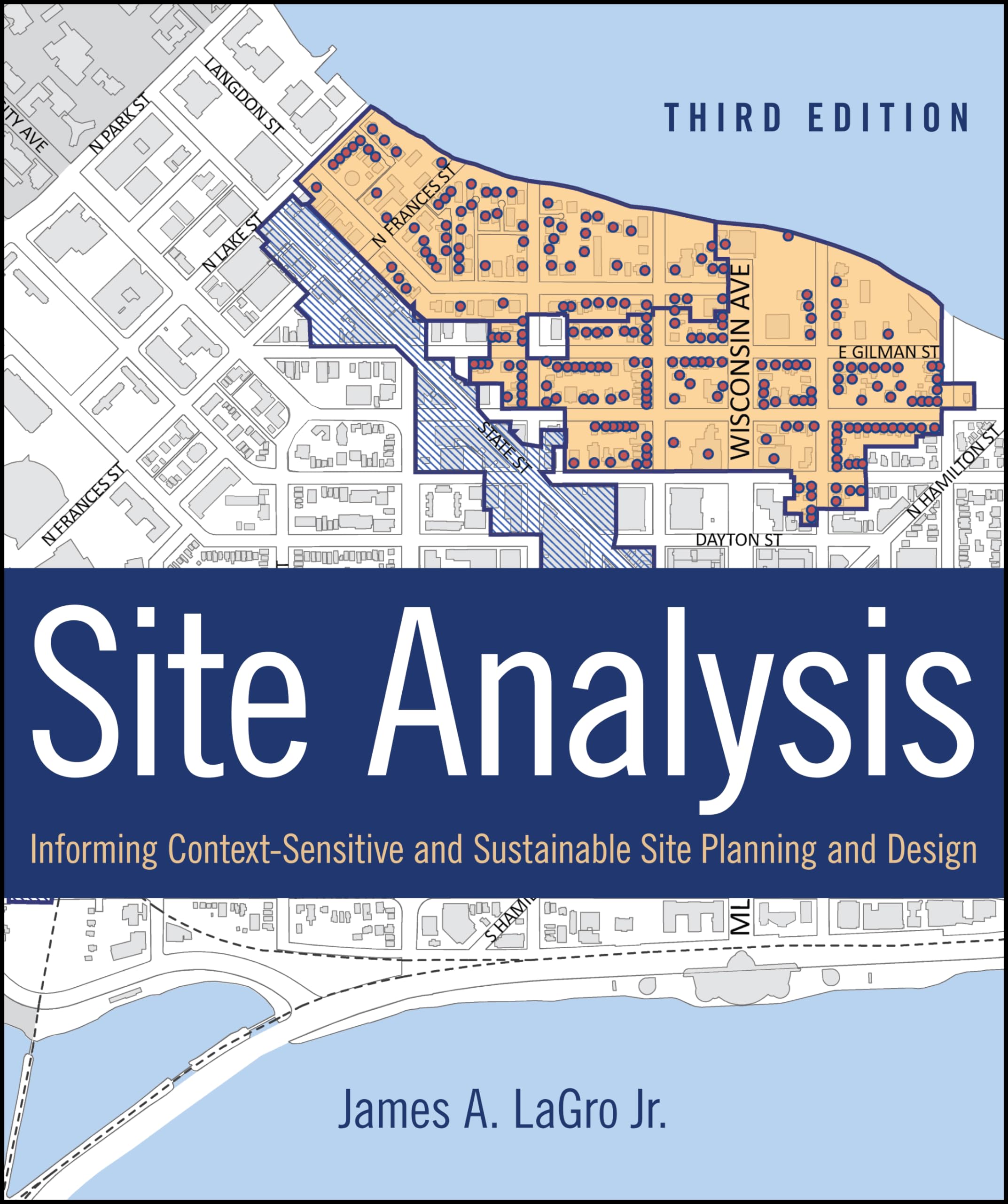 Site Analysis: Informing ContextSensitive and Sustainable Site Planning and Design,New