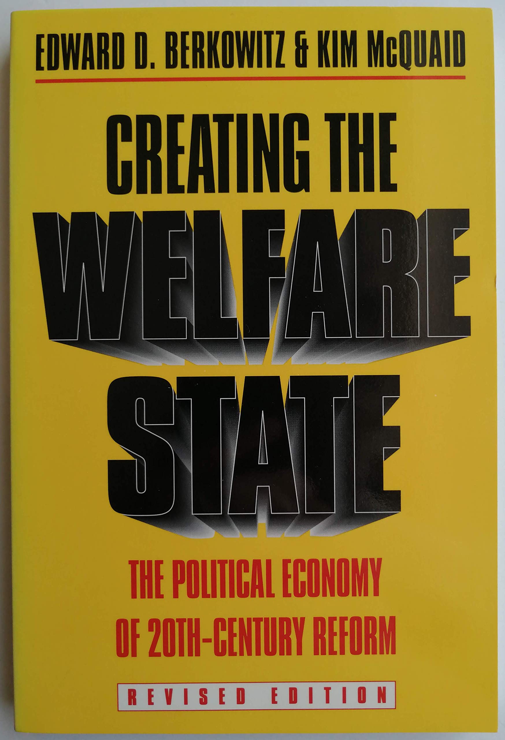 Creating the Welfare State: The Political Economy of TwentiethCentury Reform: Revised Edition,New