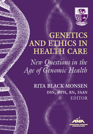 Genetics and Ethics in Health Care: New Questions in the Age of Genomics Health (American Nurses Association),New