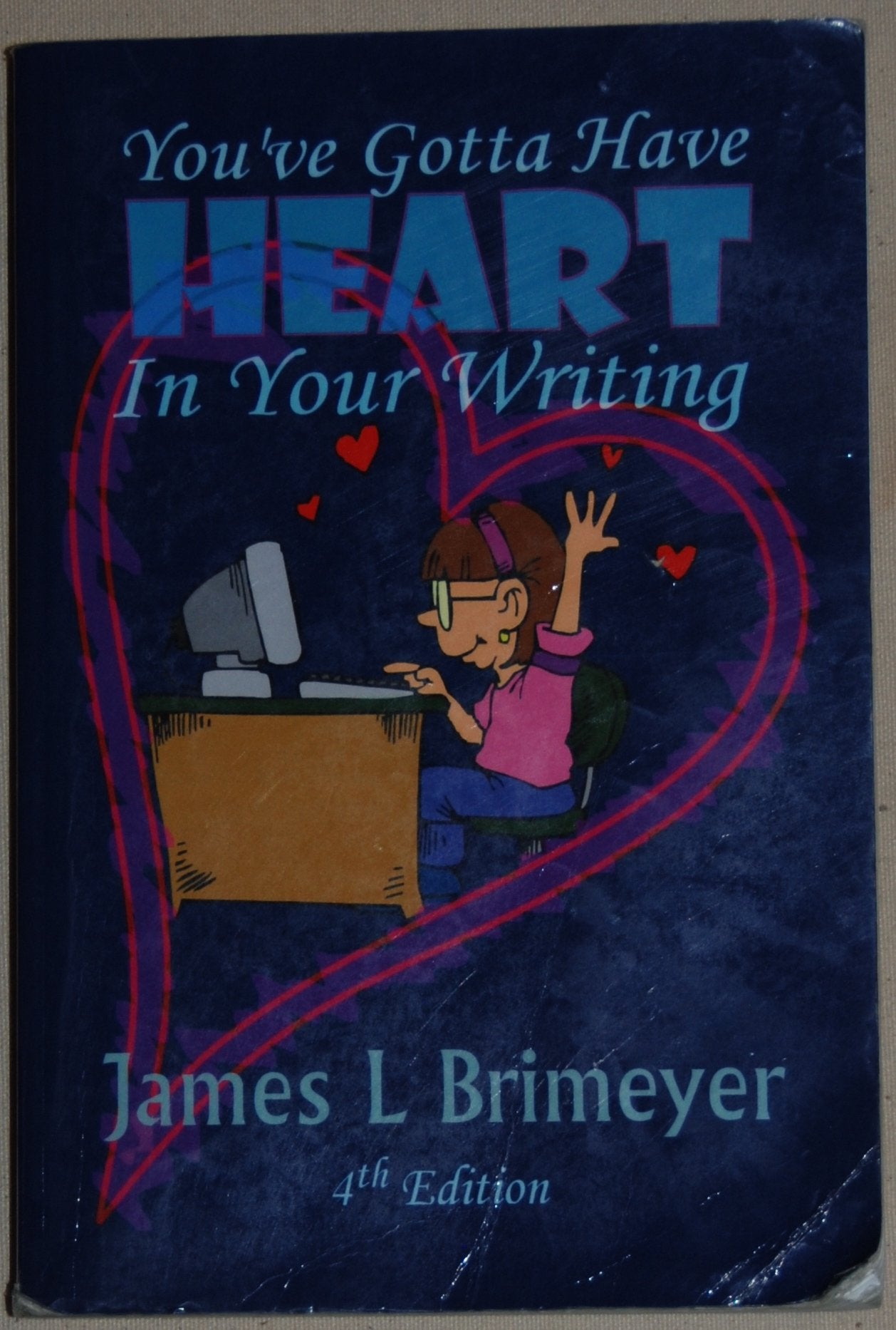 You've Gotta Have HEART in Your WRITING,Used