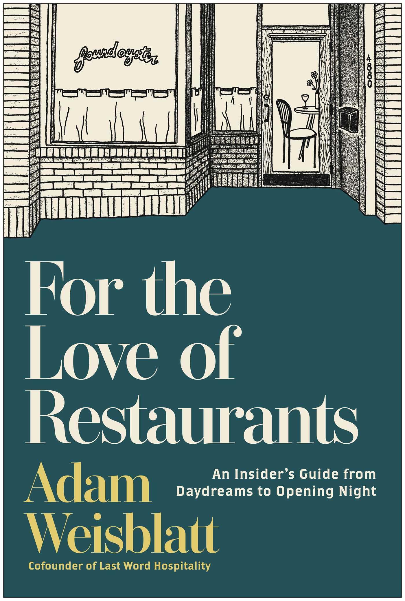 For The Love Of Restaurants: An InsiderS Guide From Daydreams To Opening Night