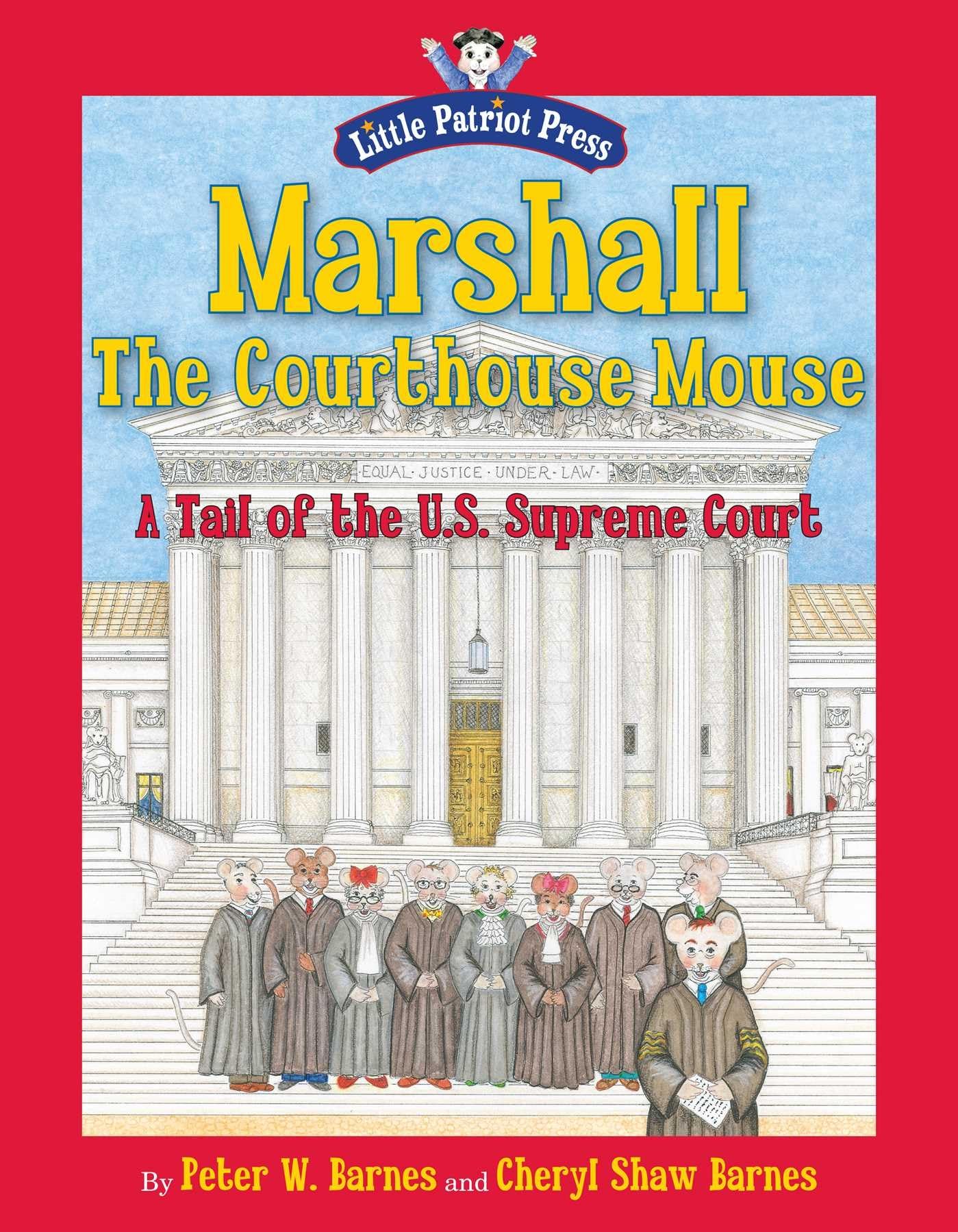 Marshall, the Courthouse Mouse: A Tail of the U. S. Supreme Court (Little Patriot Press),Used