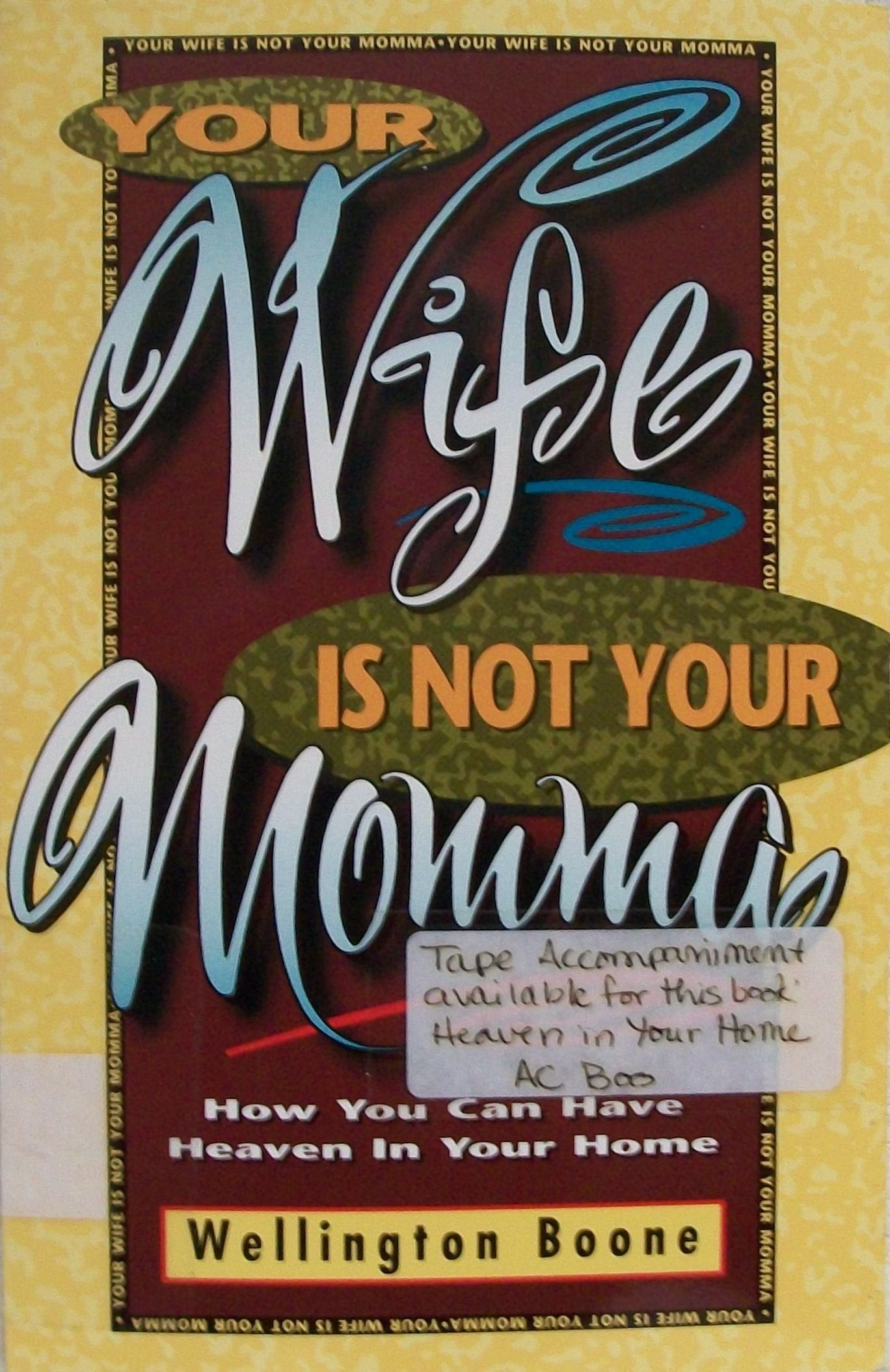 Your Wife Is Not Your Momma: How You Can Have Heaven In Your Home,Used
