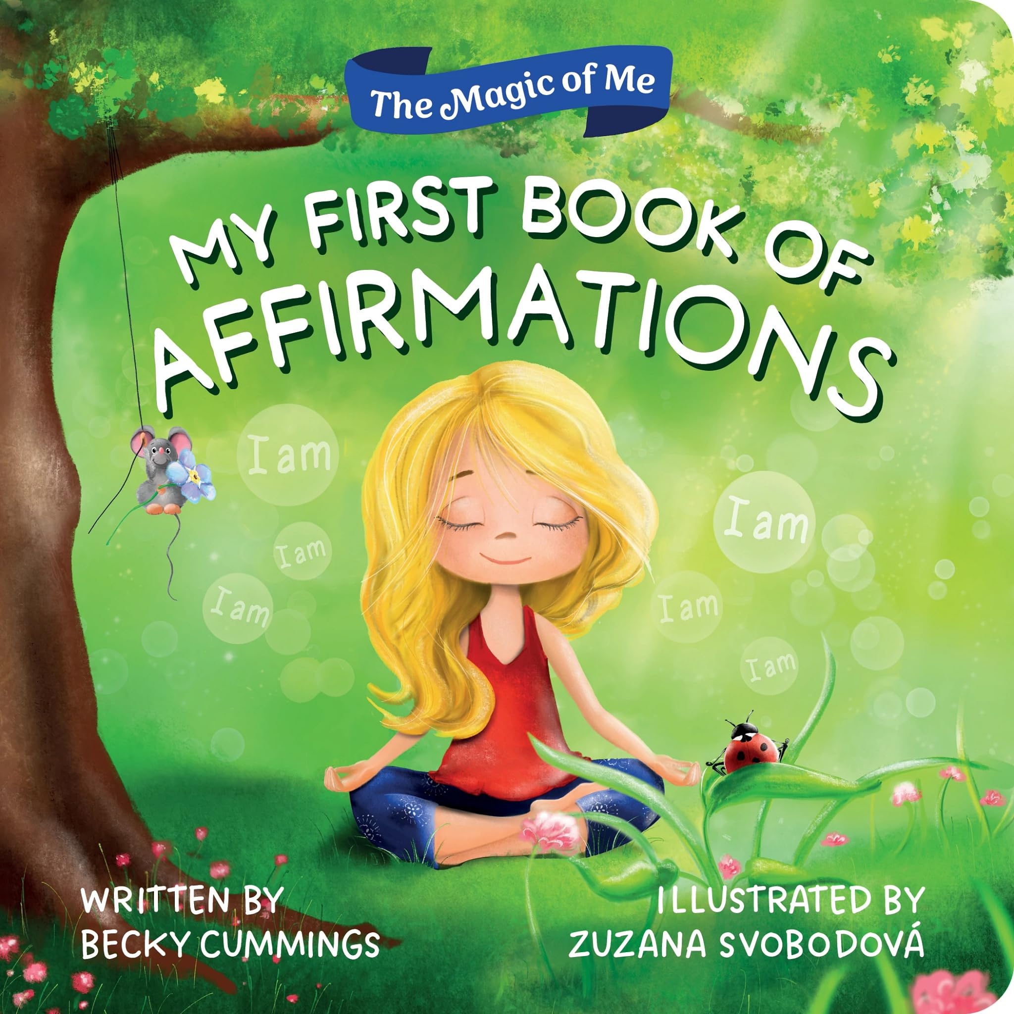 My First Book Of Affirmations: Inspire Confidence With The Magic Of I Am In This Baby Book For 1 To 3 Year Olds