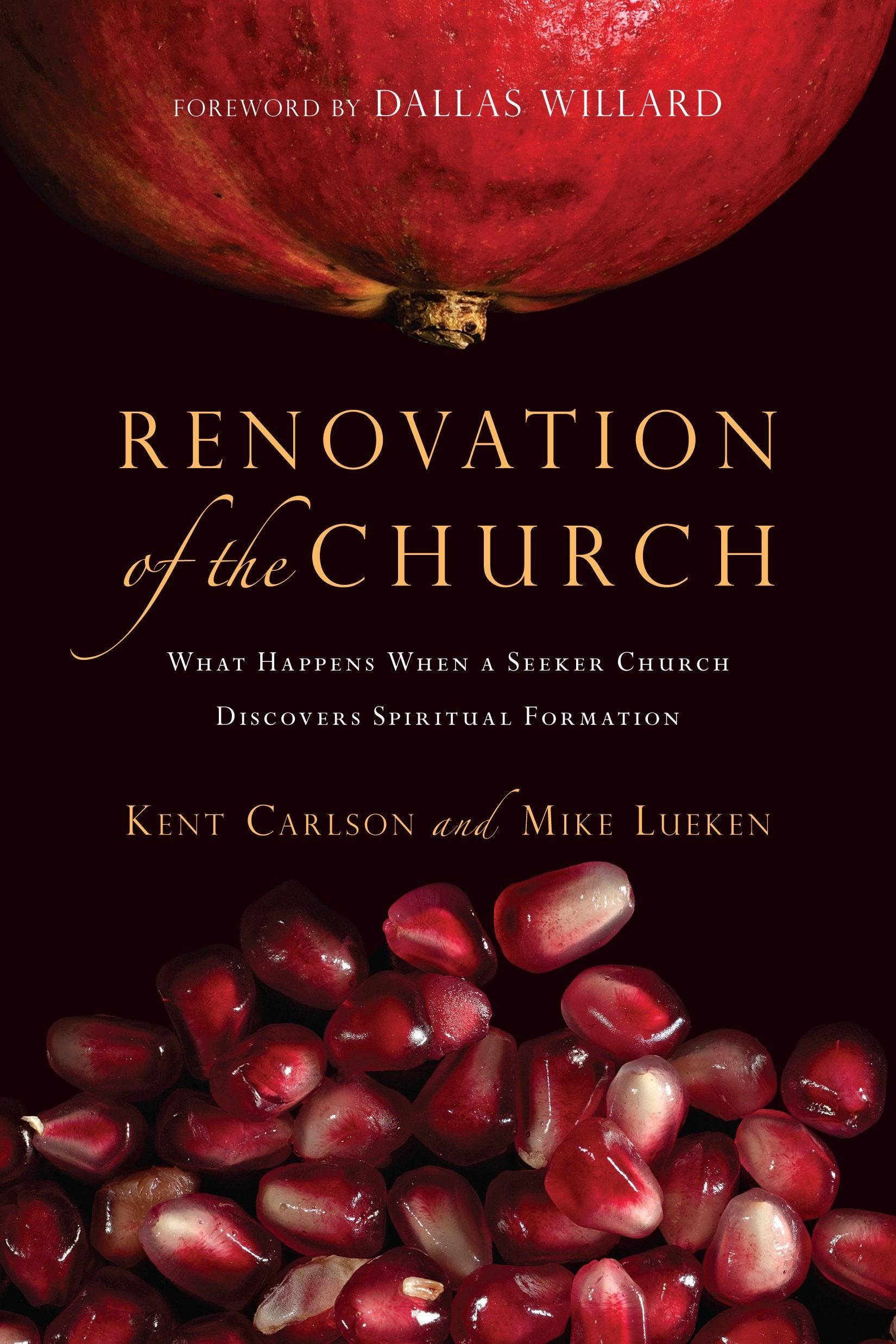 Renovation Of The Church: What Happens When A Seeker Church Discovers Spiritual Formation,New