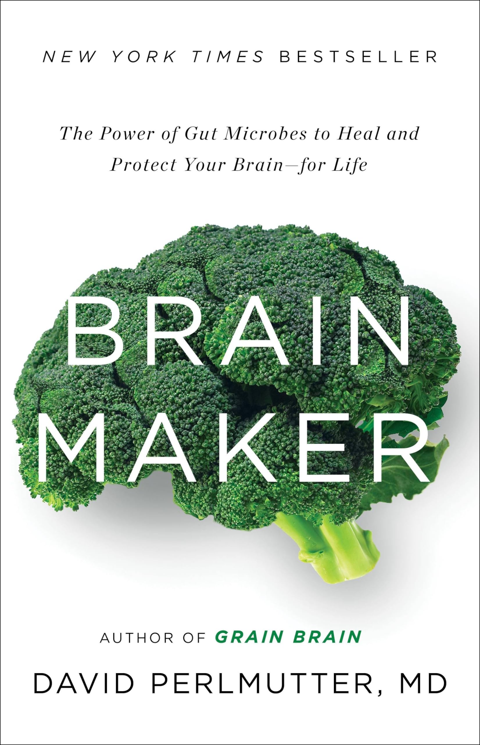 Brain Maker: The Power Of Gut Microbes To Heal And Protect Your Brain For Life
