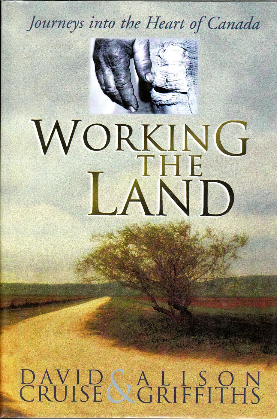 Working the Land  Journeys into the Heart of Canada,Used