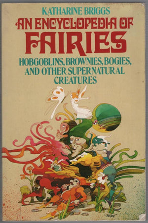 Encyclopedia of Fairies: Hobgoblins, Brownies, Bogies, & Other Supernatural Creatures,Used