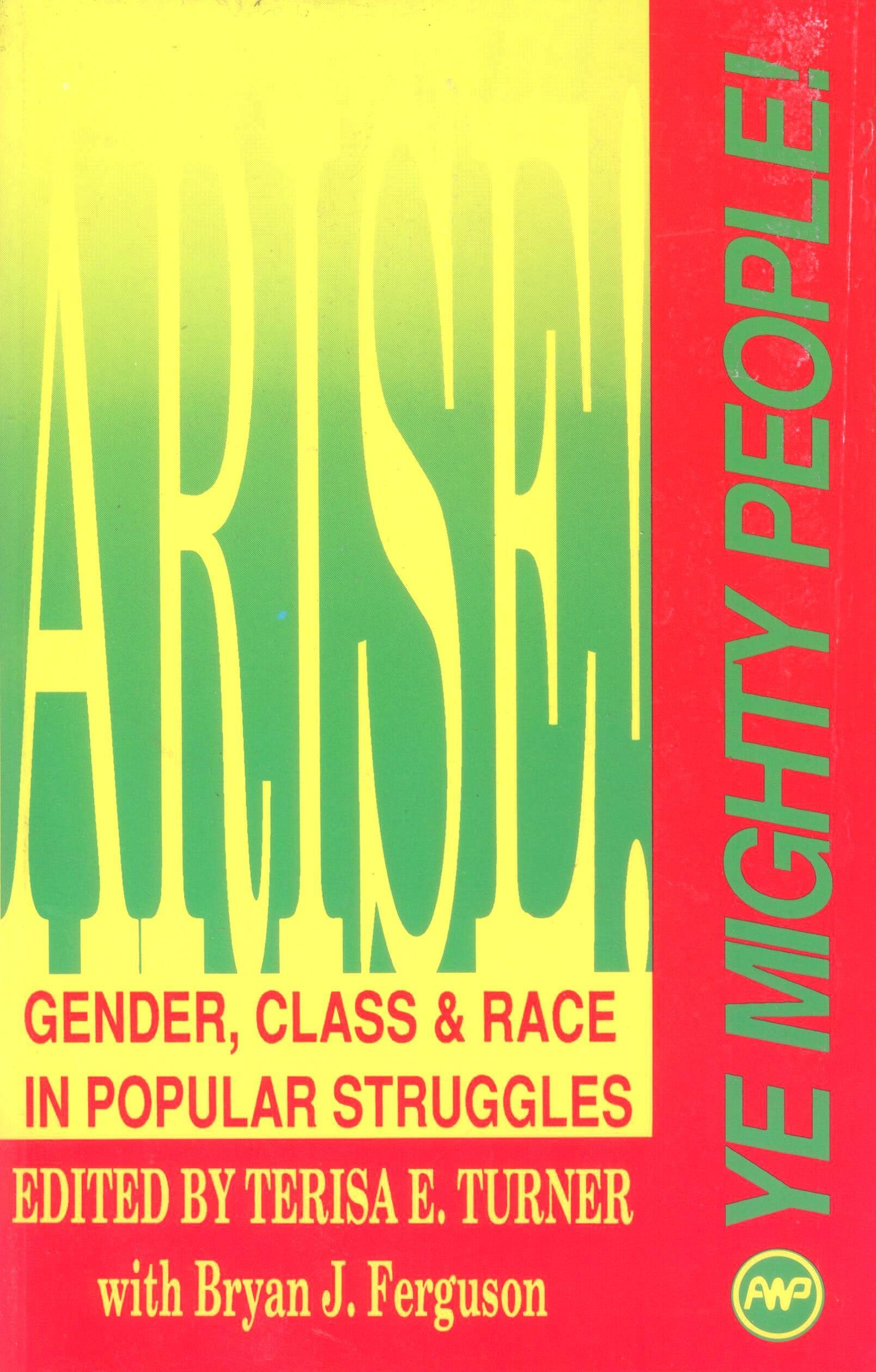 Arise Ye Mighty People!: Gender, Class And Race In Popular Struggles-new,New