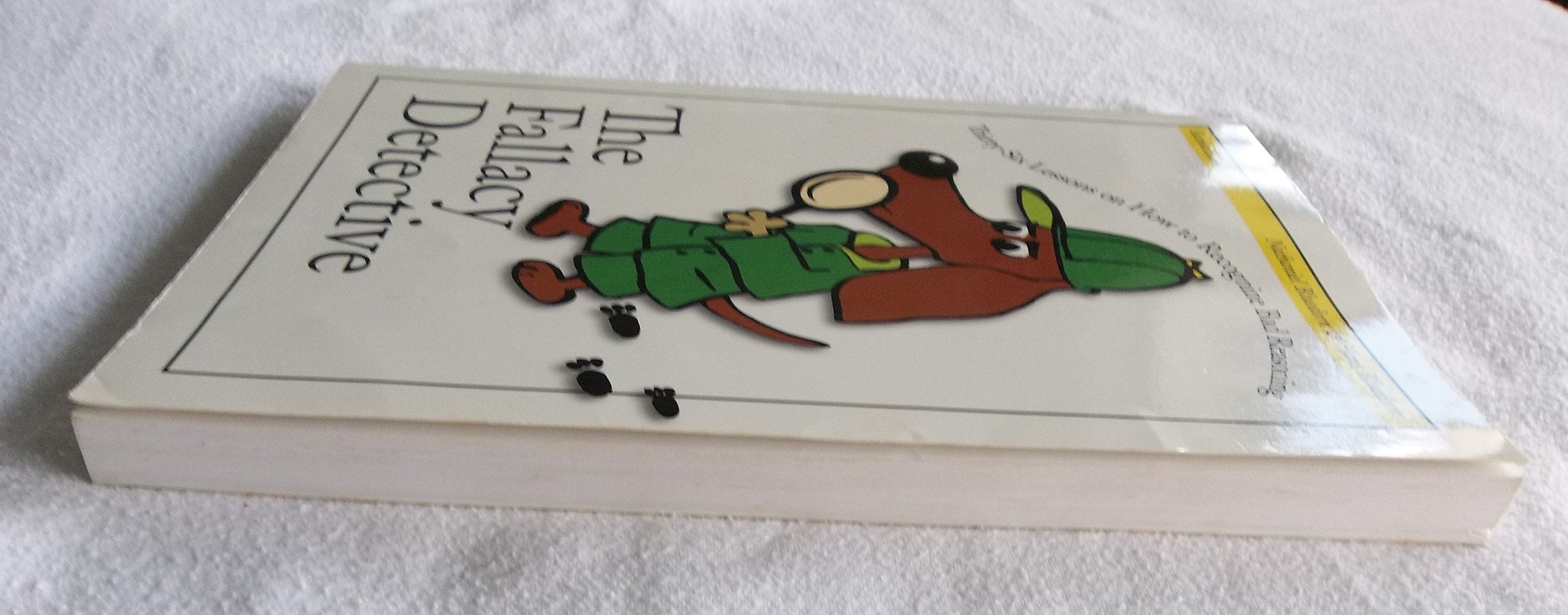 The Fallacy Detective: ThirtySix Lessons on How to Recognize Bad Reasoning, 2nd Edition,Used