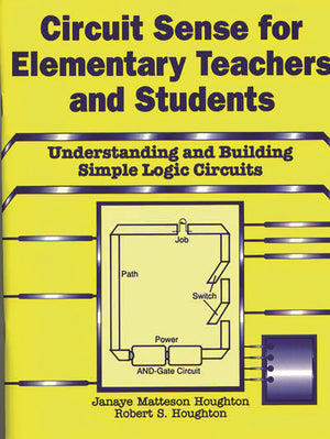 Circuit Sense for Elementary Teachers and Students: Understanding and Building Simple Logic Circuits,Used
