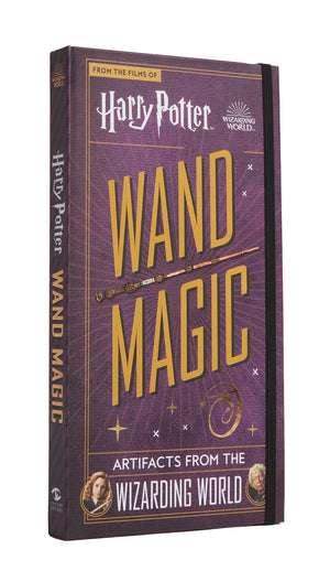 Harry Potter: Wand Magic: Artifacts From The Wizarding World (Harry Potter Artifacts)