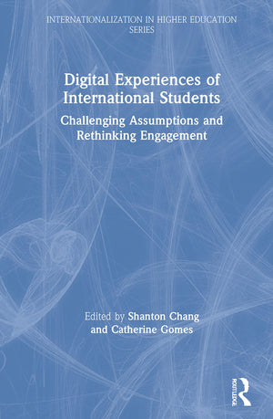 Digital Experiences of International Students: Challenging Assumptions and Rethinking Engagement (Internationalization in Higher,Used