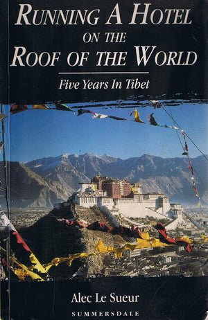 Running a Hotel on the Roof of the World: Five Years in Tibet,Used