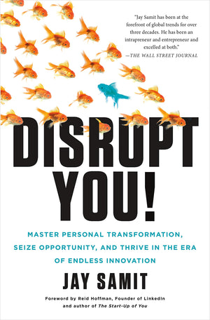 Disrupt You!: Master Personal Transformation, Seize Opportunity, And Thrive In The Era Of Endless Innovation