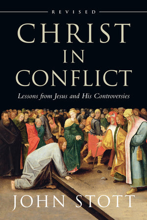 Christ in Conflict: Lessons from Jesus and His Controversies,Used