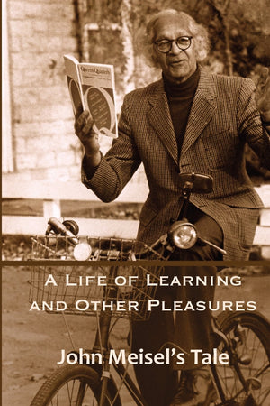 A Life of Learning and Other Pleasures: John Meisels Tale-New