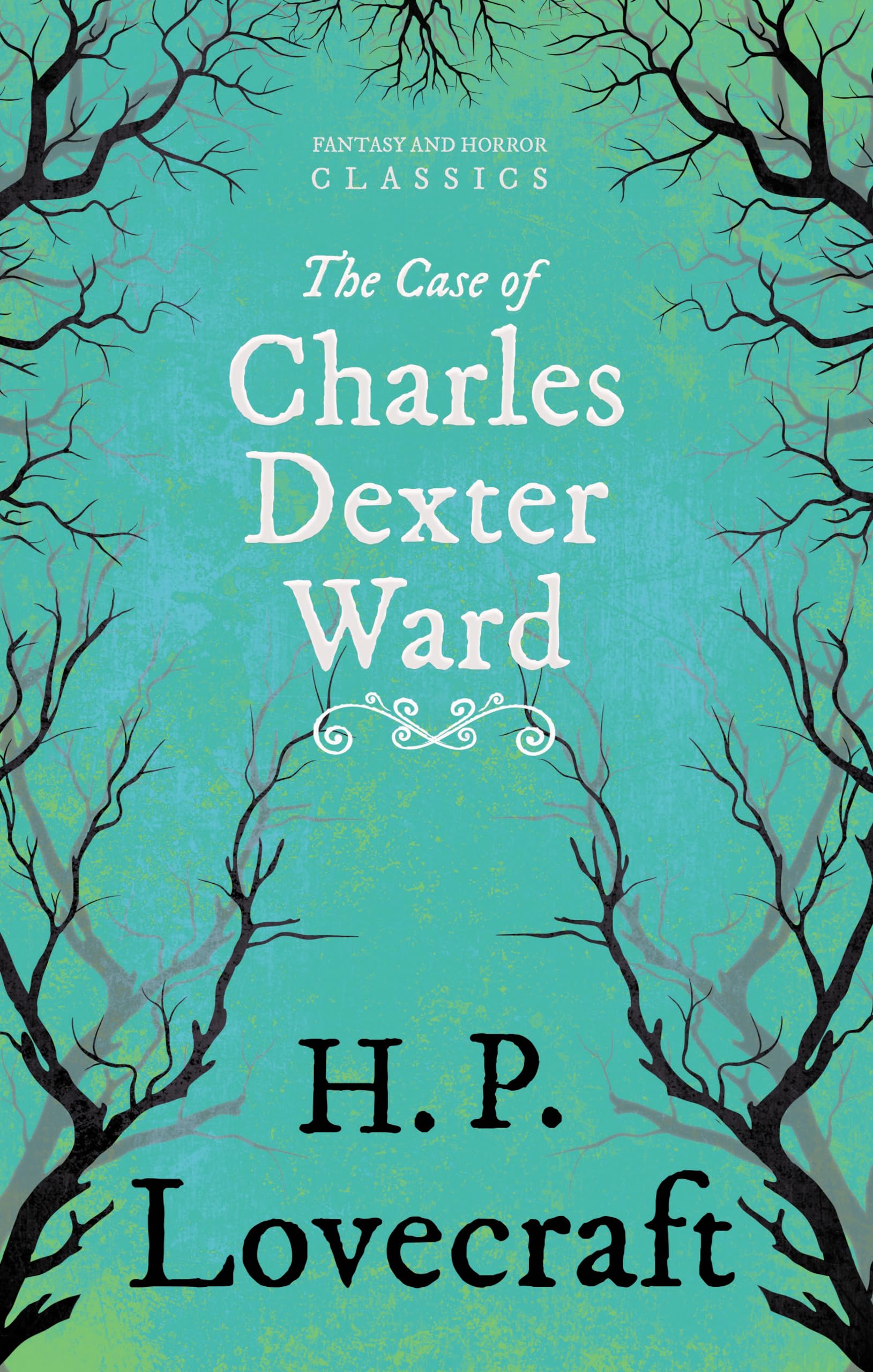 The Case Of Charles Dexter Ward (Fantasy And Horror Classics): With A Dedication By George Henry Weiss,Used