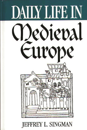 Daily Life In Medieval Europe (The Greenwood Press Daily Life Through History Series),New