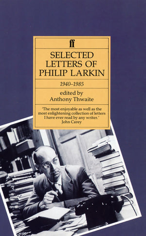 Selected Letters of Philip Larkin, 19401985,New