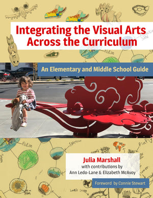 Integrating The Visual Arts Across The Curriculum: An Elementary And Middle School Guide,New