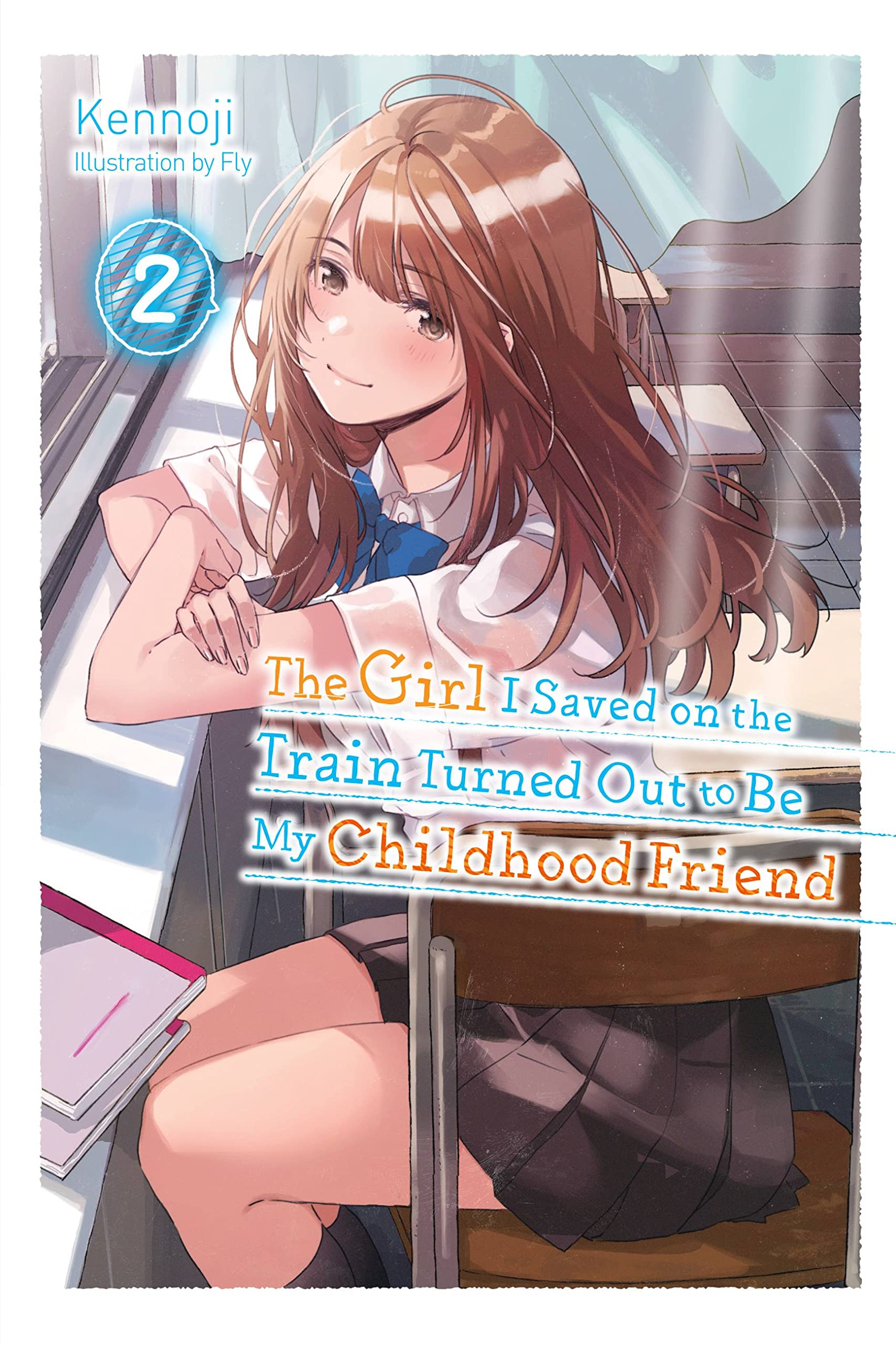 The Girl I Saved on the Train Turned Out to Be My Childhood Friend, Vol. 2 (light novel) (The Girl I Saved on the Train Turned O