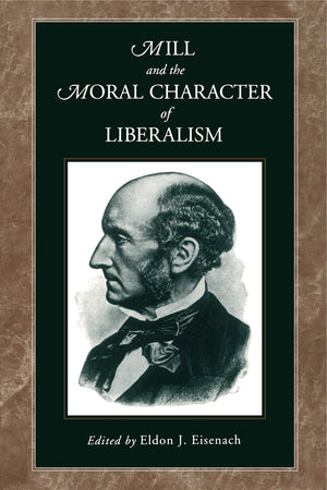 Mill and the Moral Character of Liberalism,Used