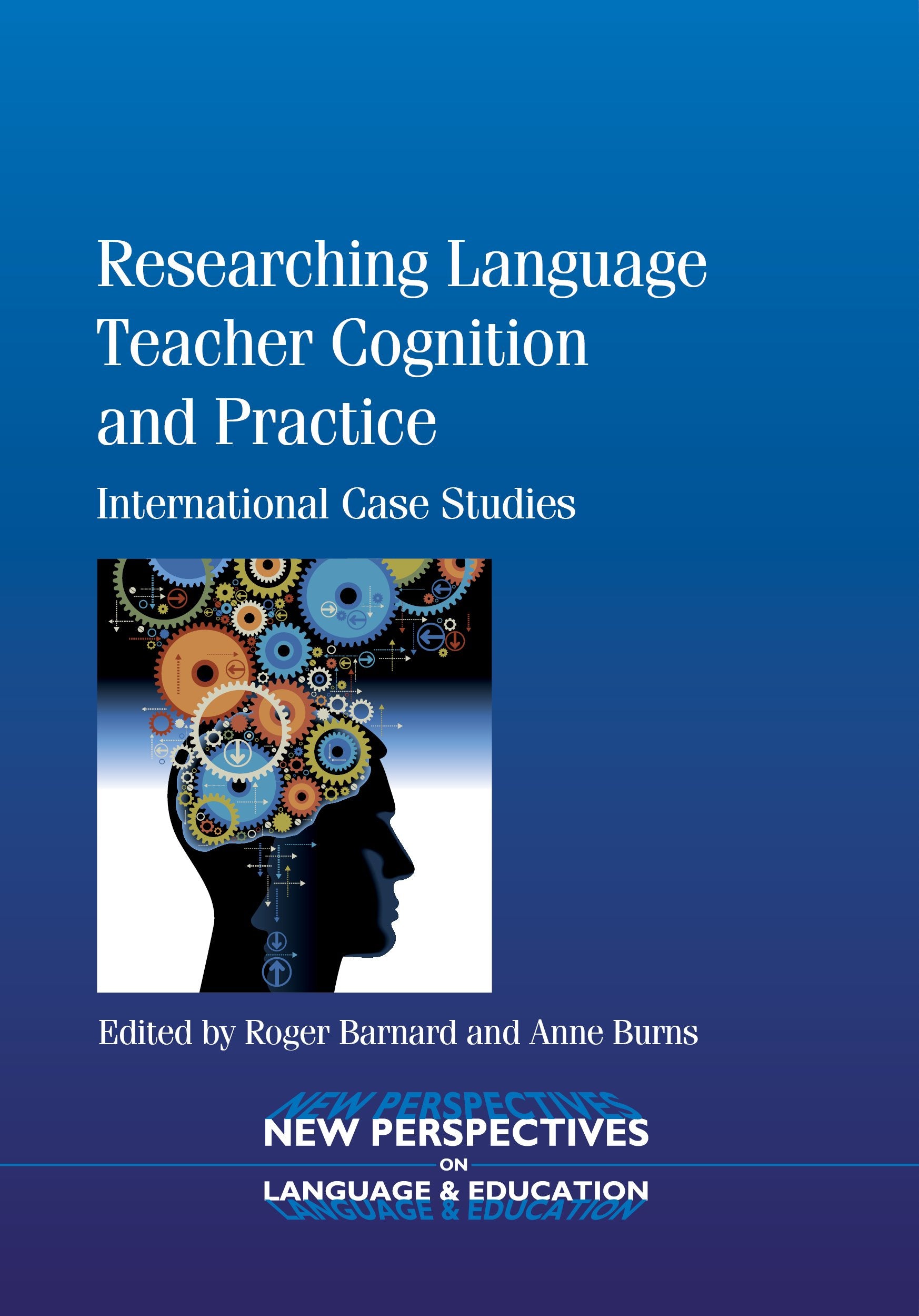 Researching Language Teacher Cognition And Practice: International Case Studies (New Perspectives On Language And Education, 27),Used