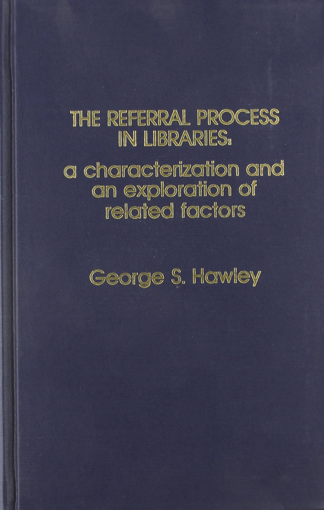Referral Process In Libraries: A Characterization And A Exploration Of Related Factors,Used