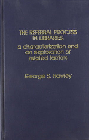 Referral Process In Libraries: A Characterization And A Exploration Of Related Factors,Used