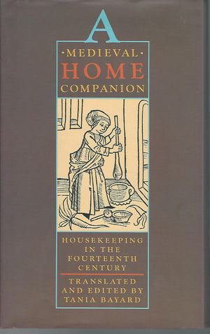 A Medieval Home Companion: Housekeeping in the Fourteenth Century,Used