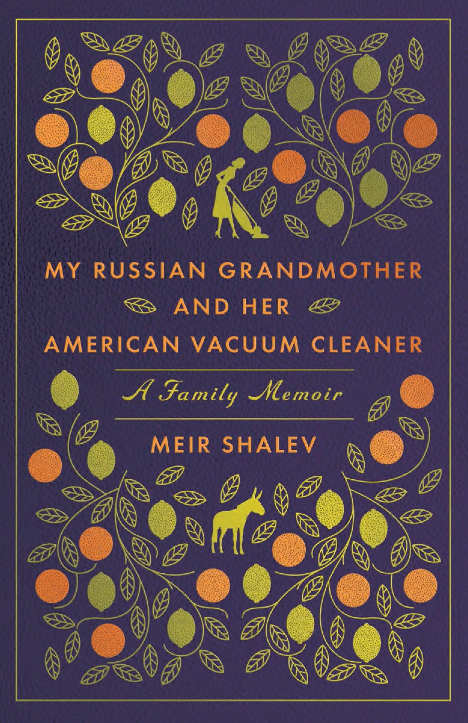 My Russian Grandmother And Her American Vacuum Cleaner: A Family Memoir,New