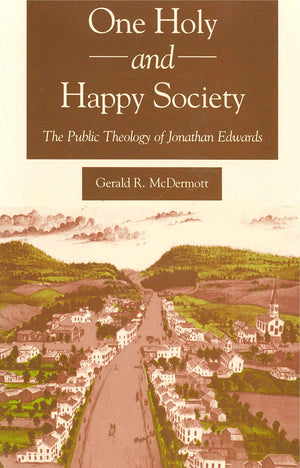 One Holy and Happy Society: The Public Theology of Jonathan Edwards,Used