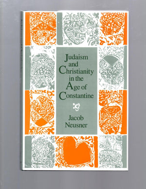 Judaism and Christianity in the Age of Constantine: History, Messiah, Israel, and the Initial Confrontation (Chicago Studies in ,New