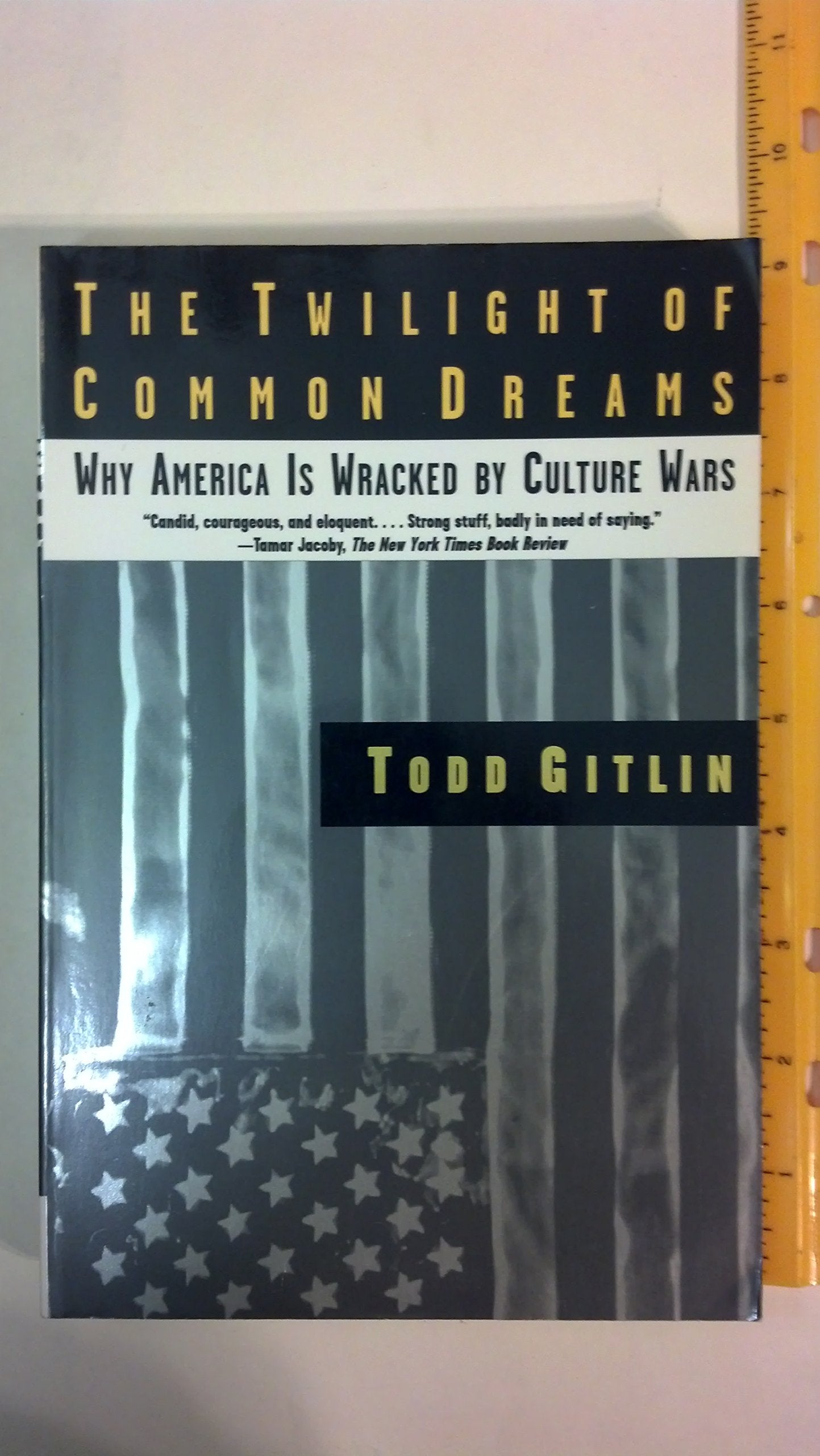 The Twilight Of Common Dreams: Why America Is Wracked By Culture Wars