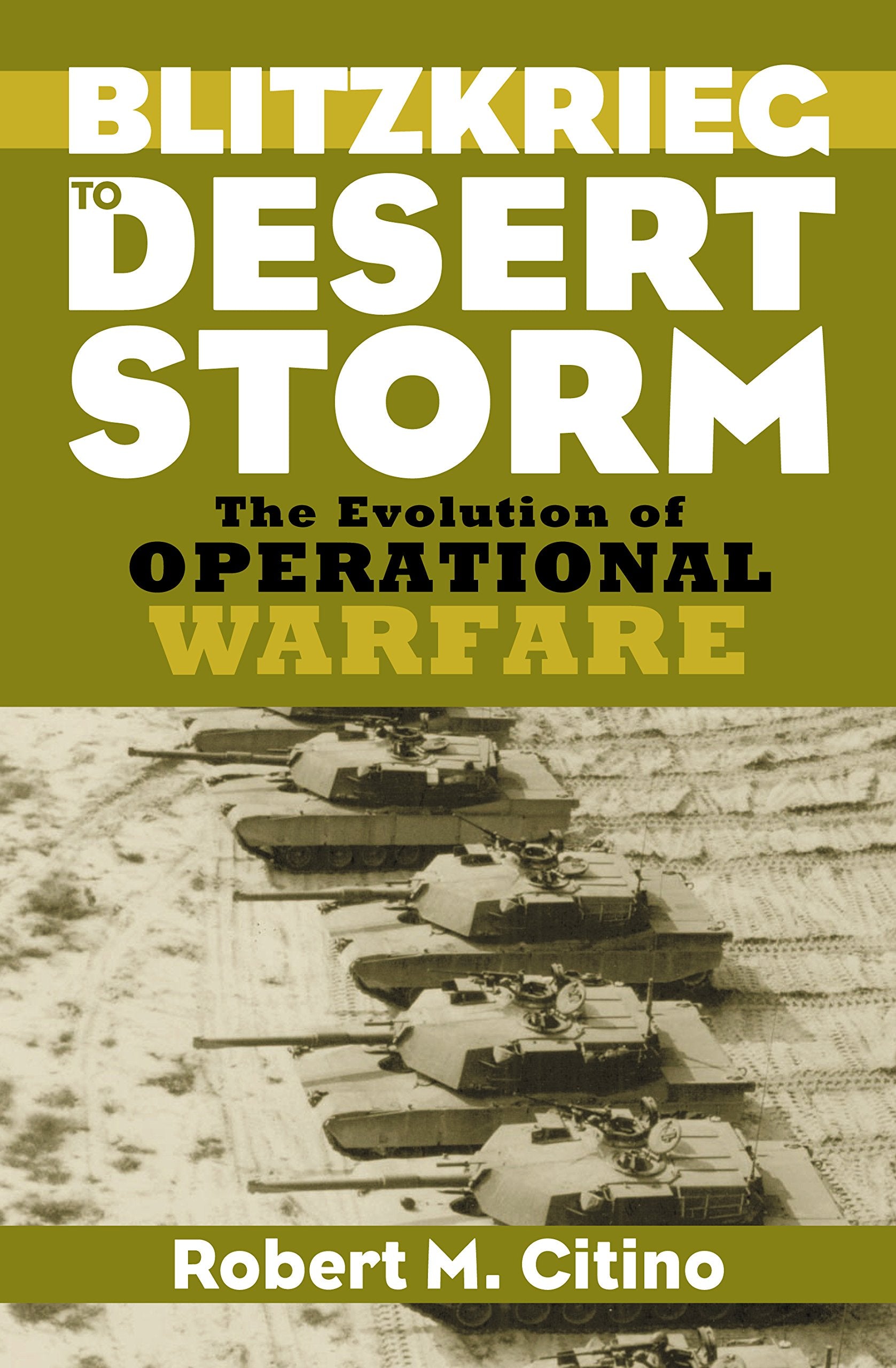 Blitzkrieg To Desert Storm: The Evolution Of Operational Warfare,Used