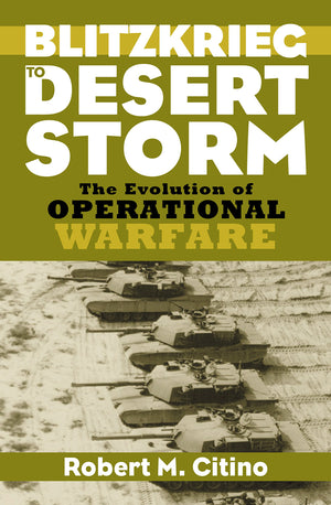 Blitzkrieg To Desert Storm: The Evolution Of Operational Warfare,Used