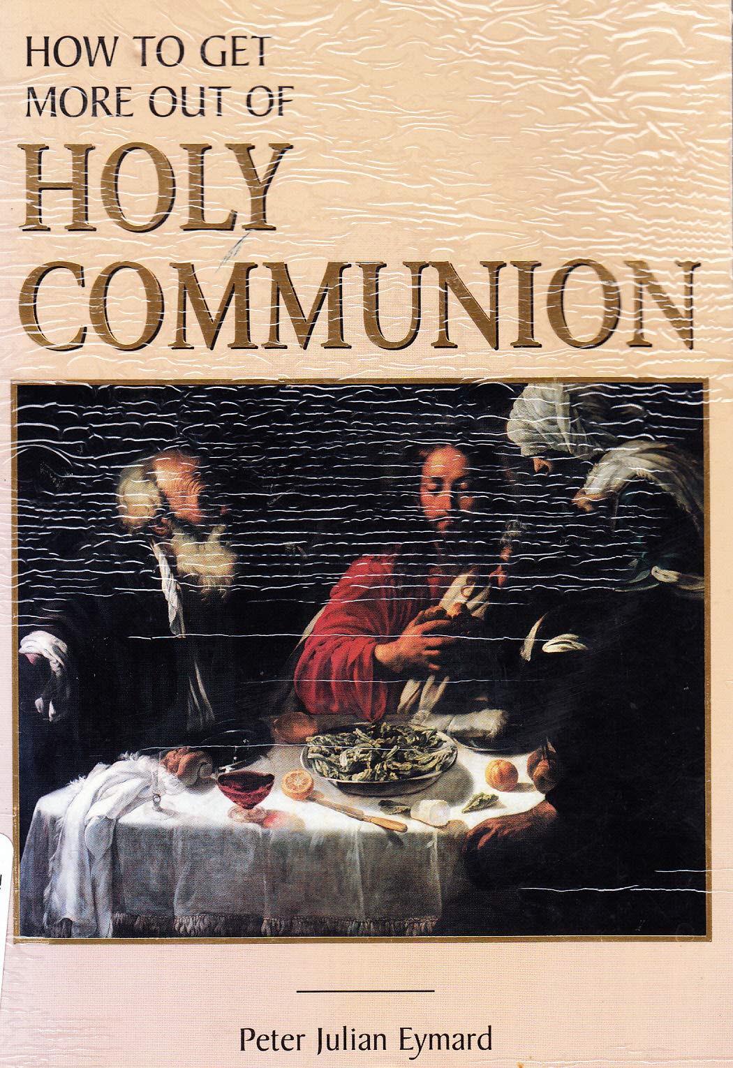 How To Get More Out Of Holy Communion