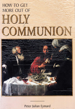 How To Get More Out Of Holy Communion