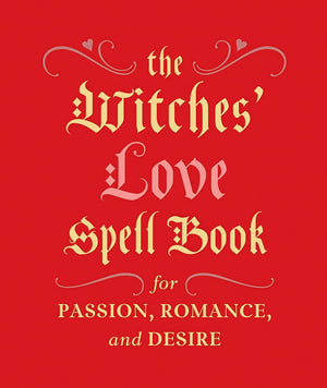 The Witches' Love Spell Book: For Passion, Romance, And Desire (Rp Minis)