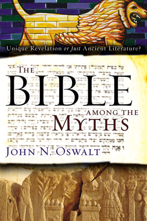 The Bible among the Myths: Unique Revelation or Just Ancient Literature?,Used